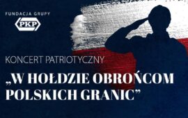Fundacja Grupy PKP zaprasza na wyjątkowy koncert patriotyczny