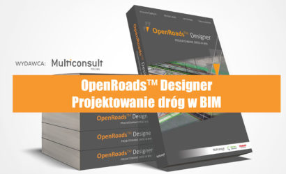 Łatwiejsze projektowanie w BIM z OpenRoads™ Designer